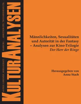 Männlichkeiten, Sexualitäten und Autorität in der Fantasy - Analysen zur Kino-Trilogie "Der Herr der Ringe"