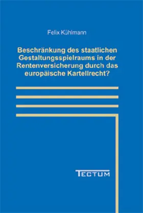 Beschränkung des staatlichen Gestaltungsspielraums in der Rentenversicherung durch das europäische Kartellrecht?