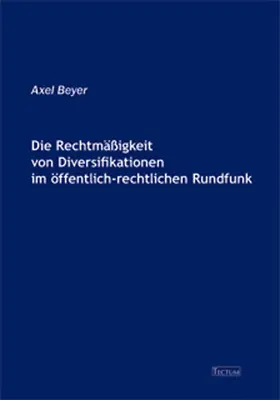 Die Rechtmäßigkeit von Diversifikationen im öffentlich-rechtlichen Rundfunk