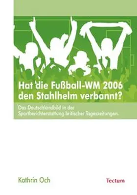 Hat die Fußball-WM 2006 den Stahlhelm verbannt?