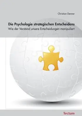 Die Psychologie strategischen Entscheidens