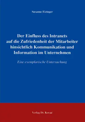 Der Einfluss des Intranets auf die Zufriedenheit der Mitarbeiter hinsichtlich Kommunikation und Information im Unternehmen