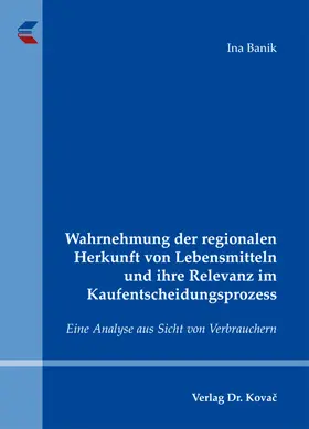 Wahrnehmung der regionalen Herkunft von Lebensmitteln und ihre Relevanz im Kaufentscheidungsprozess