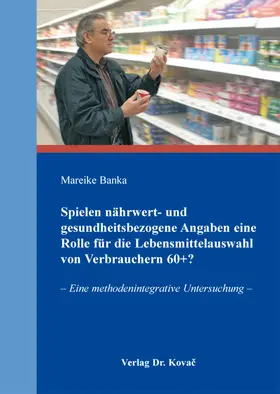 Spielen nährwert- und gesundheitsbezogene Angaben eine Rolle für die Lebensmittelauswahl von Verbrauchern 60+?