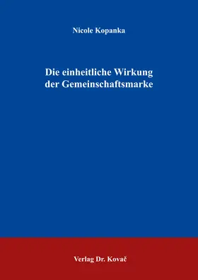Die einheitliche Wirkung der Gemeinschaftsmarke