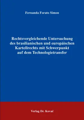 Rechtsvergleichende Untersuchung des brasilianischen und europäischen Kartellrechts mit Schwerpunkt auf dem Technologietransfer