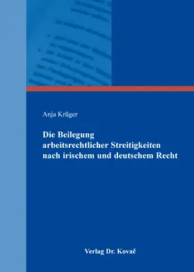 Die Beilegung arbeitsrechtlicher Streitigkeiten nach irischem und deutschem Recht