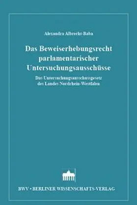 Das Beweiserhebungsrecht parlamentarischer Untersuchungsausschüsse