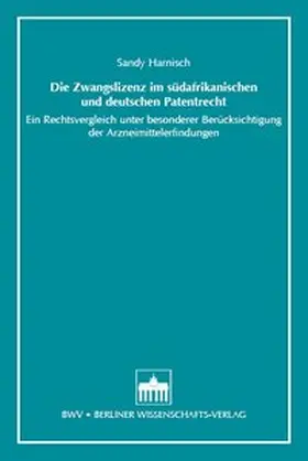 Die Zwangslizenz im südafrikanischen und deutschen Patentrecht