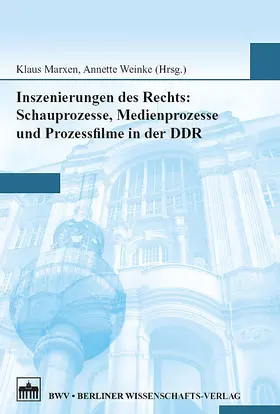 Inszenierungen des Rechts: Schauprozesse, Medienprozesse und Prozessfilme in der DDR