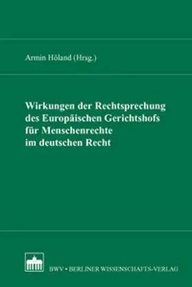 Wirkungen der Rechtsprechung des Europäischen Gerichtshofs für Menschenrechte im deutschen Recht
