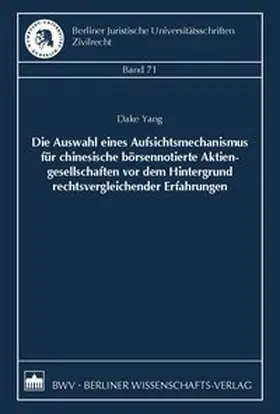 Die Auswahl eines Aufsichtsmechanismus für chinesische börsennotierte Aktiengesellschaften vor dem Hintergrund rechtsvergleichender Erfahrungen