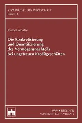 Die Konkretisierung und Quantifizierung des Vermögensnachteils bei ungetreuen Kreditgeschäften