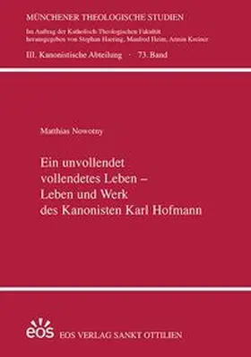 Ein unvollendet vollendetes Leben - Leben und Werk des Kanonisten Karl Hofmann
