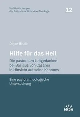 Hilfe für das Heil. Die pastoralen Leitgedanken bei Basilius von Cäsarea in Hinsicht auf seine Kanones