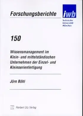 Wissensmanagement im Klein- und mittelständischen Unternehmen der Einzel- und Kleinserienfertigung