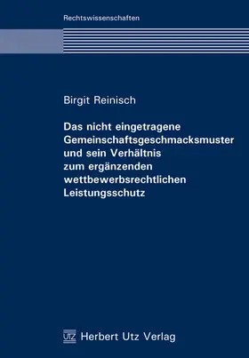 Das nicht eingetragene Gemeinschaftsgeschmacksmuster und sein Verhältnis zum ergänzenden wettbewerbsrechtlichen Leistungsschutz