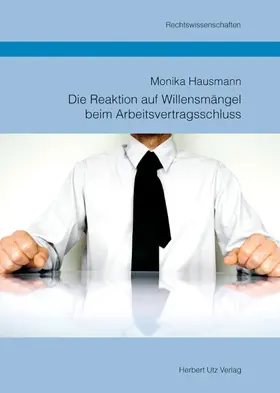 Die Reaktion auf Willensmängel beim Arbeitsvertragsschluss