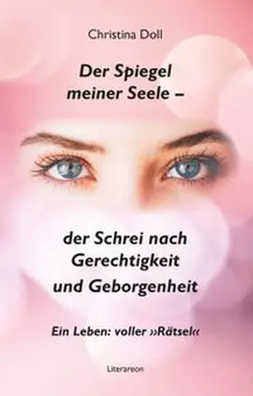 Der Spiegel meiner Seele – der Schrei nach Gerechtigkeit und Geborgenheit