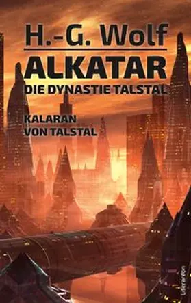 Alkatar. Die Dynastie Talstal. Kalaran von Talstal