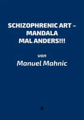 SCHIZOPHRENIC ART – MANDALA MAL ANDERS!