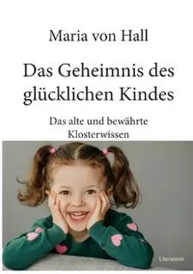 Das Geheimnis des glücklichen Kindes