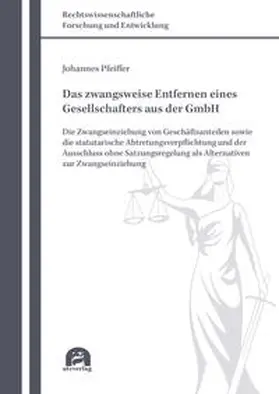 Das zwangsweise Entfernen eines Gesellschafters aus der GmbH