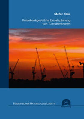 Datenbankgestützte Einsatzplanung von Turmdrehkranen