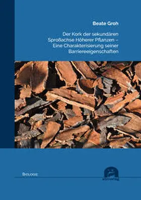 Der Kork der sekundären Sproßachse Höherer Pflanzen – Eine Charakterisierung seiner Barriereeigenschaften