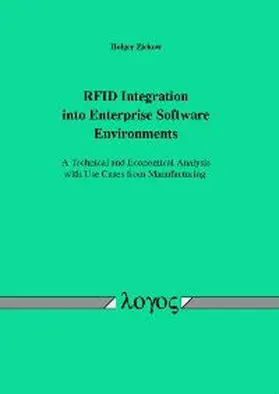RFID Integration into Enterprise Software Environments - A Technical and
Economical Analysis with Use Cases from Manufacturing