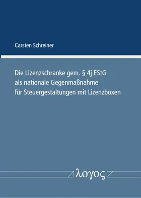 Die Lizenzschranke gem. §  4j EStG als nationale Gegenmaßnahme für Steuergestaltungen mit Lizenzboxen