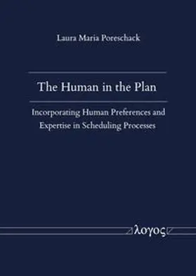 The Human in the Plan - Incorporating Human Preferences and Expertise in Scheduling Processes