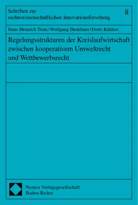 Regelungsstrukturen der Kreislaufwirtschaft zwischen kooperativem Umweltrecht und Wettbewerbsrecht
