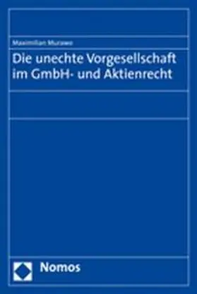Die unechte Vorgesellschaft im GmbH- und Aktienrecht