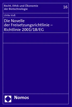Die Novelle der Freisetzungsrichtlinie - Richtlinie 2001/18/EG