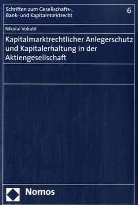 Kapitalmarktrechtlicher Anlegerschutz und Kapitalerhaltung in der Aktiengesellschaft