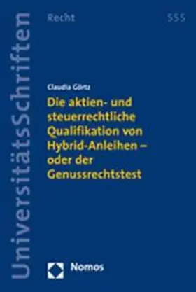 Die aktien- und steuerrechtliche Qualifikation von Hybrid-Anleihen - oder der Genussrechtstest