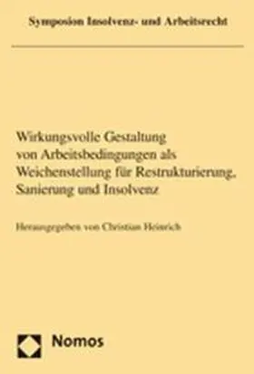 Wirkungsvolle Gestaltung von Arbeitsbedingungen als Weichenstellung für Restrukturierung, Sanierung und Insolvenz