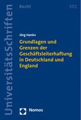 Grundlagen und Grenzen der Geschäftsleiterhaftung in Deutschland und England