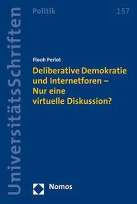 Deliberative Demokratie und Internetforen - Nur eine virtuelle Diskussion?