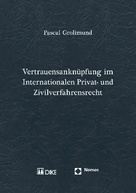 Vertrauensanknüpfung im Internationalen Privat- und Zivilverfahrensrecht