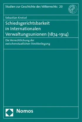 Schiedsgerichtsbarkeit in Internationalen Verwaltungsunionen (1874-1914)
