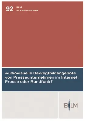 Audiovisuelle Bewegtbildangebote von Presseunternehmen im Internet: Presse oder Rundfunk?