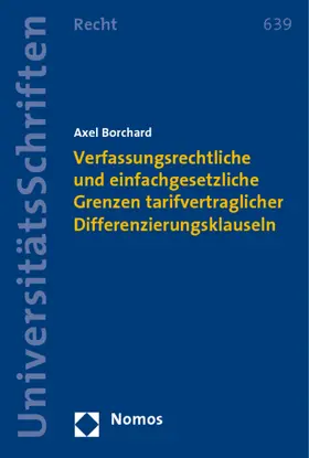 Verfassungsrechtliche und einfachgesetzliche Grenzen tarifvertraglicher Differenzierungsklauseln