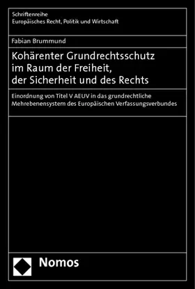 Kohärenter Grundrechtsschutz im Raum der Freiheit, der Sicherheit und des Rechts