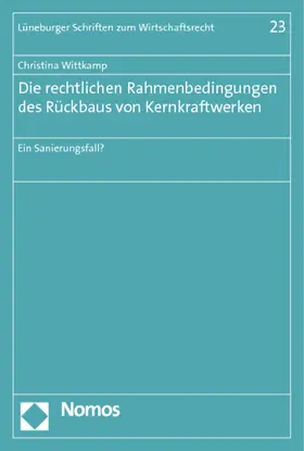Die rechtlichen Rahmenbedingungen des Rückbaus von Kernkraftwerken