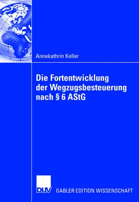 Die Fortentwicklung der Wegzugsbesteuerung nach § 6 AStG
