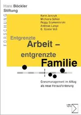 Entgrenzte Arbeit - entgrenzte Familie