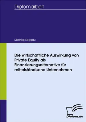 Die wirtschaftliche Auswirkung von Private Equity als Finanzierungsalternative für mittelständische Unternehmen