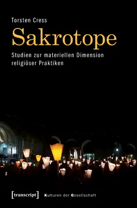 Sakrotope – Studien zur materiellen Dimension religiöser Praktiken